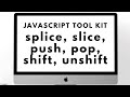 Array Methods splice, slice, pop, push, shift, unshift explained: Javascript Tool Kit Array Methods