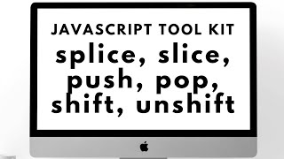 Array Methods splice, slice, pop, push, shift, unshift explained: Javascript Tool Kit Array Methods