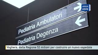 Voghera, la Regione stanzia 52 milioni per costruire un nuovo ospedale