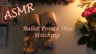 ASMR with Ballet Pointe Shoes- stitching, inspecting, tinkering (fabrics, whispers, \u0026 subtle clicks)