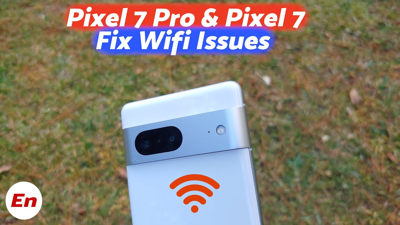 Google Pixel 7 Pro & Pixel 7 : How To Fix Wifi Issues; Random ...