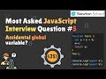 Most Asked JavaScript Interview Questions | Accidental global variable ? | JS Interview Series
