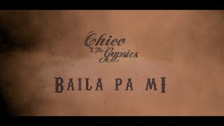 Chico & The Gypsies – Baila Pa Mi (Clip Officiel)
