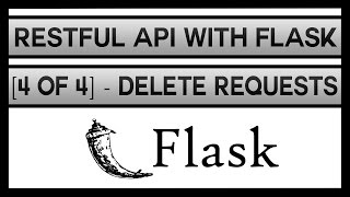 Creating a RESTFul API With Flask [4 of 4] - DELETE Requests