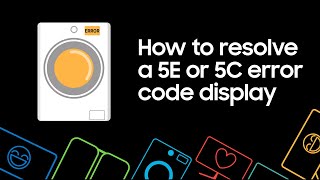 How to resolve a 5E 5C error code display on your Samsung washing machine