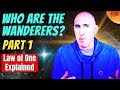 Who Are The Wanderers? Part 1 - Law of One Material Explained