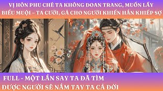 VỊ HÔN PHU CHÊ TA KHÔNG ĐOAN TRANG, MUỐN LẤY BIỂU MUỘI – TA CƯỜI, GẢ CHO NGƯỜI KHIẾN HẮN KHIẾP SỢ