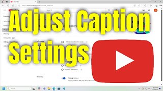How to Adjust Your Caption Settings on YouTube [Guide]