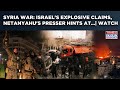 Israel's Explosive Claims On Syria War In Netanyahu's 1st Presser In 99 Days As IDF Pounds Damascus