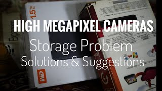 Storage wars or problems with high megapixels camera