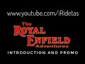 The Royal Enfield Adventures on iRidetas Youtube Channel | Introduction and Promo | Videos Saturdays