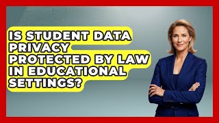 Is Student Data Privacy Protected by Law in Educational Settings? | Safe AI for The Classroom News