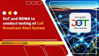 DoT and NDMA to conduct testing of Cell Broadcast Alert System