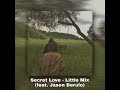 secret love - little mix(feat. jason derulo) sped up+reverb