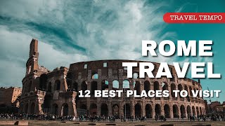 TOP PLACES TO VISIT IN ROME - The 12 Coolest Places to Visit