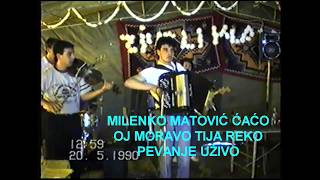 MILENKO MATOVIĆ- OJ MORAVO TIJA REKO uzivo