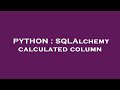 PYTHON : SQLAlchemy calculated column
