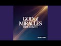 God of Miracles (Have Faith)