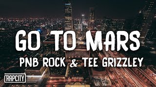 PnB Rock - Go To Mars ft. Tee Grizzley (Lyrics)