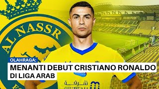 Bersiap Debut Cristiano Ronaldo Bersama Al Nassr FC di Liga Arab