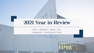 2021 Year in Review at the JFK Library