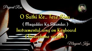 O Sathi Re Instrumental song|keyboard  | Kishore Kumar |Muqaddar Ka Sikandar| Saxophone