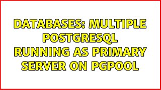Databases: Multiple PostgreSQL running as primary server on pgpool