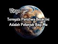 Virgo🏟Ternyata Peristiwa Besar Ini Adalah Petunjuk Bagi Mu⛵🍇💞