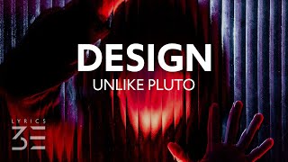 Unlike Pluto - Design (Lyrics)