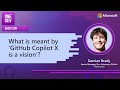 What is meant by GitHub Copilot X is a vision?