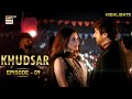 Khudsar Episode 9 | Highlights | Zubab Rana | Humayun Ashraf | Sehar Afzal | ARY Digital