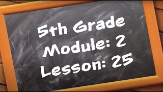 5th Grade: Module 2 - Lesson 25