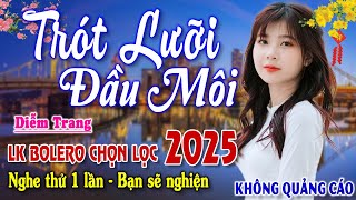 Trót Lưỡi Đầu Môi, Chuyện Tình Nghèo ► Đơn Ca Diễm Trang Bolero Disco Hay Nhất Tháng 1/2024