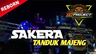 DJ SAKERA TANDUK MAJENG REBORN BY 92 PROJECT OFFICIAL [ TUNG DUNG TAK TUNG JLENG ]