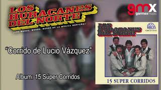 Los Huracanes Del Norte - Corrido de Lucio Vázquez