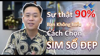 99,99% Bạn không hiểu cách chọn SIM SỐ ĐẸP  nếu KHÔNG xem Video này | Chợ sim 24h