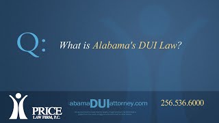 What is Alabama's DUI Law? - Price Law Firm PC