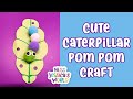 Cute Hungry Little Caterpillar Pom Pom Craft | Creativity Corner | Miss Jessica's World