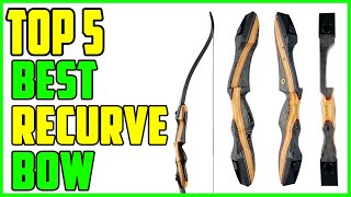 TOP 5 Best Recurve Bow 2023