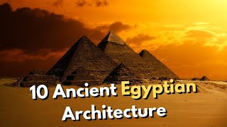 10 Magnificent Examples Of Ancient Egyptian Architecture