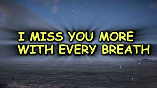 I Miss You More With Every Breath Music New Love Song Lyrics