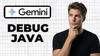 How To Debug Java Code In Google Gemini (Full Guide)