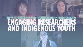 New perspectives for research and methodologies: engaging researchers and Indigenous youth