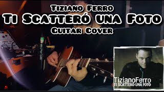 Ti Scatterò una Foto - Tiziano Ferro - Guitar Cover