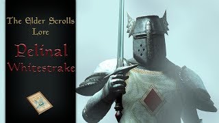 Pelinal Whitestrake! - The Elder Scrolls Lore