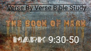 Mark 9:30-50 Verse By Verse #biblestudy