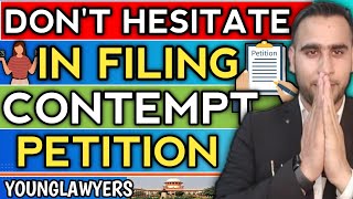 Don't hesitate In Filing Contempt Petition- #younglawyers