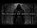 The Strongest Are Always Alone