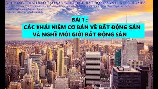 Bài 1 : Bất động sản là gì ? và nghề môi giới bất động sản là gì [Đào Tạo Bất Động Sản]