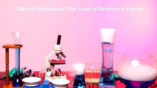 Library Databases: The Science Reference Center